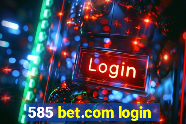 585 bet.com login